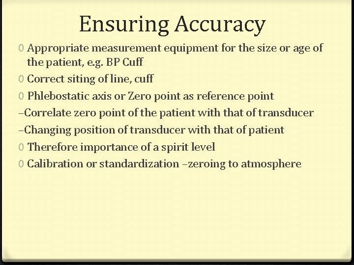 Ensuring Accuracy 0 Appropriate measurement equipment for the size or age of the patient,