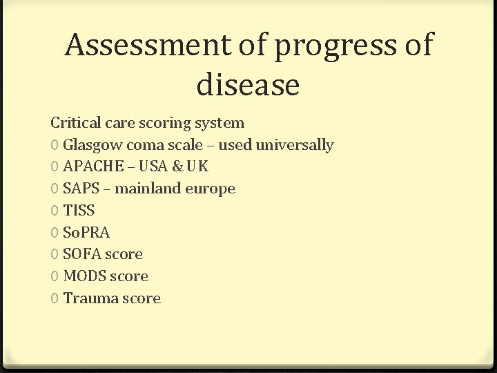 Assessment of progress of disease Critical care scoring system 0 Glasgow coma scale –