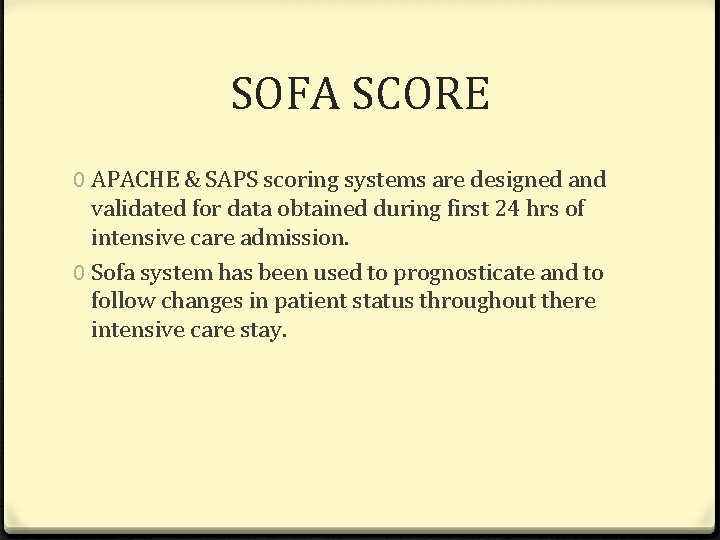 SOFA SCORE 0 APACHE & SAPS scoring systems are designed and validated for data