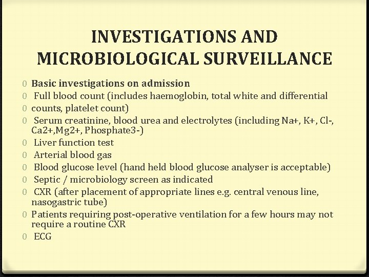 INVESTIGATIONS AND MICROBIOLOGICAL SURVEILLANCE 0 0 0 Basic investigations on admission Full blood count