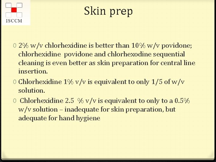 Skin prep 0 2% w/v chlorhexidine is better than 10% w/v povidone; chlorhexidine povidone