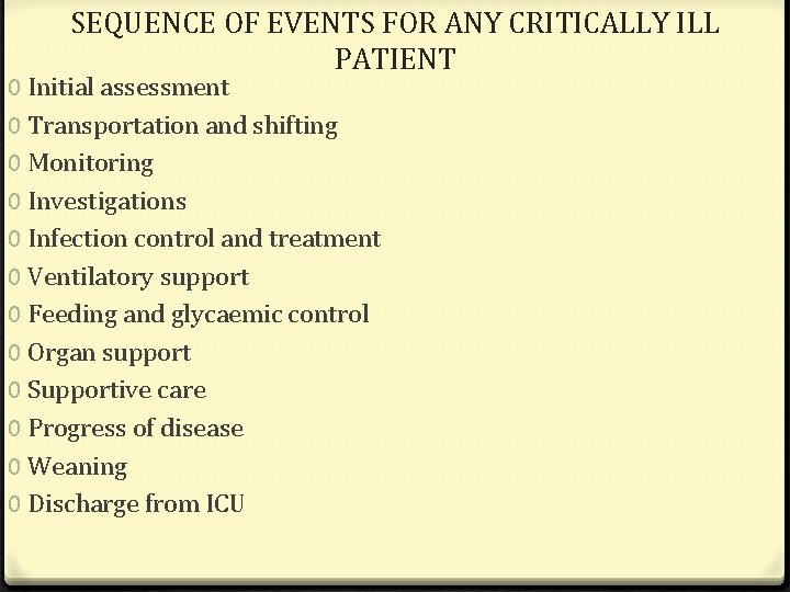 SEQUENCE OF EVENTS FOR ANY CRITICALLY ILL PATIENT 0 Initial assessment 0 Transportation and