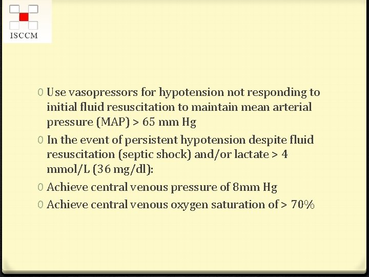 0 Use vasopressors for hypotension not responding to initial fluid resuscitation to maintain mean