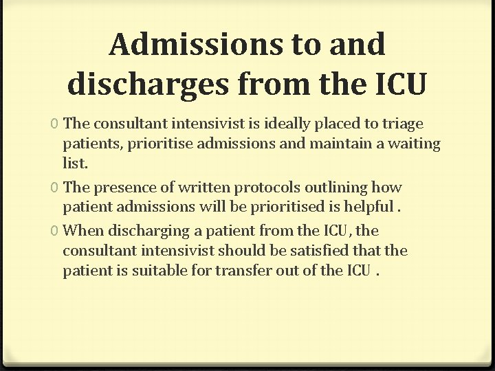 Admissions to and discharges from the ICU 0 The consultant intensivist is ideally placed