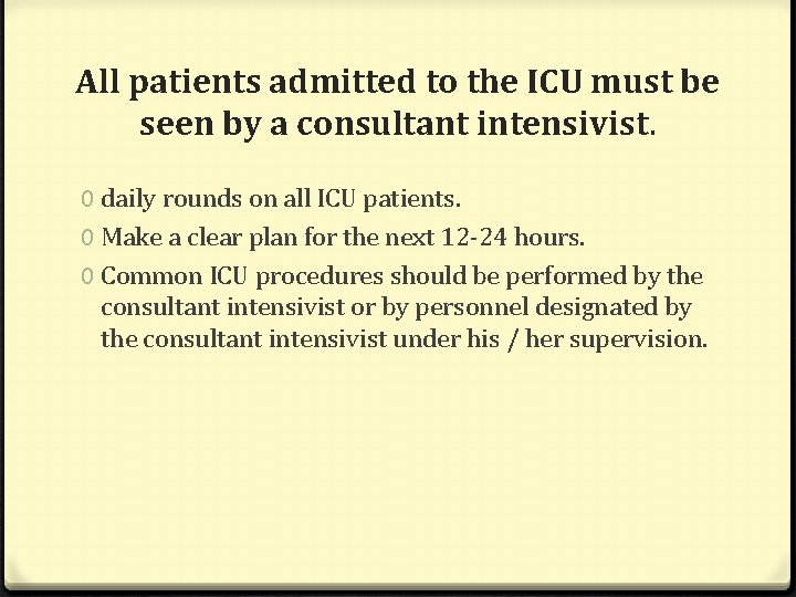 All patients admitted to the ICU must be seen by a consultant intensivist. 0