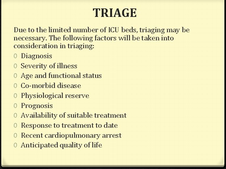 TRIAGE Due to the limited number of ICU beds, triaging may be necessary. The