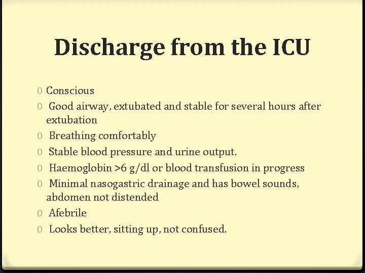 Discharge from the ICU 0 Conscious 0 Good airway, extubated and stable for several