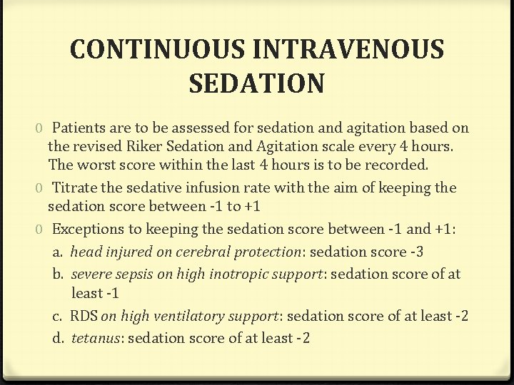 CONTINUOUS INTRAVENOUS SEDATION 0 Patients are to be assessed for sedation and agitation based