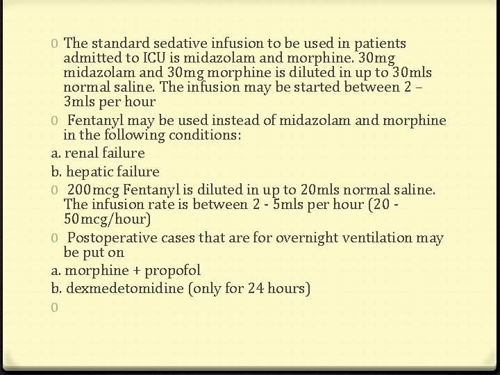 0 The standard sedative infusion to be used in patients admitted to ICU is