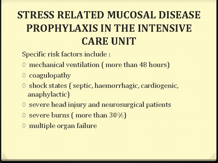 STRESS RELATED MUCOSAL DISEASE PROPHYLAXIS IN THE INTENSIVE CARE UNIT Specific risk factors include