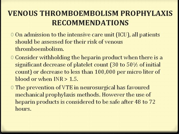 VENOUS THROMBOEMBOLISM PROPHYLAXIS RECOMMENDATIONS 0 On admission to the intensive care unit (ICU), all