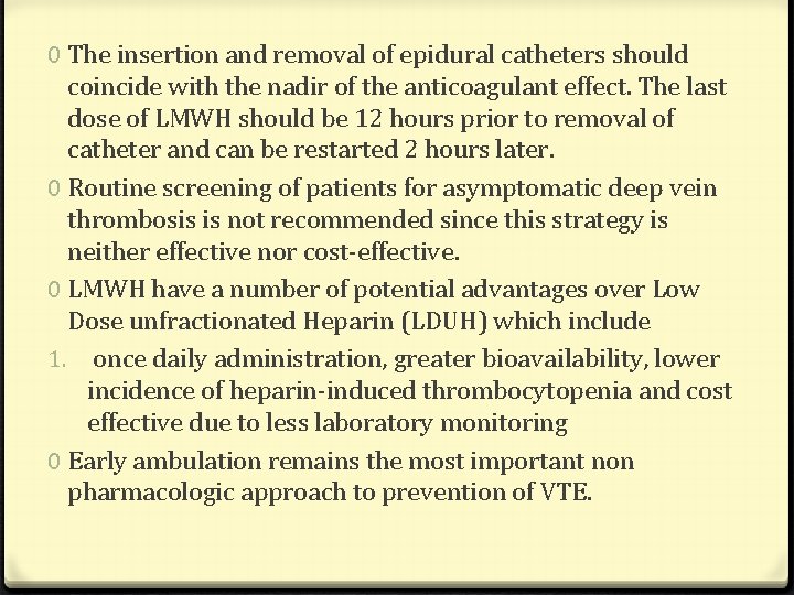 0 The insertion and removal of epidural catheters should coincide with the nadir of