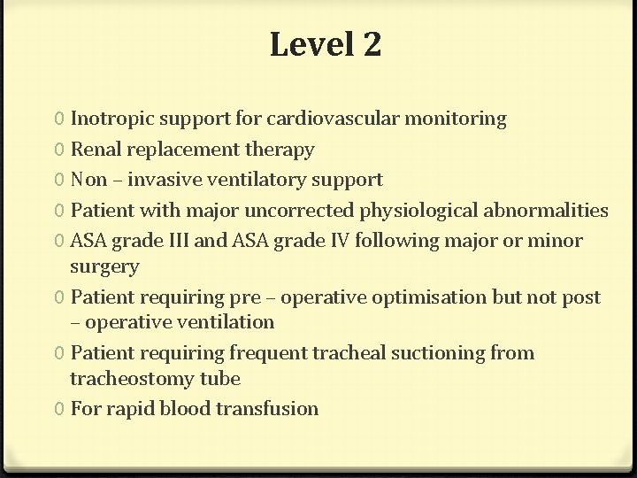 Level 2 0 Inotropic support for cardiovascular monitoring 0 Renal replacement therapy 0 Non