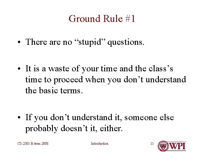 Ground Rule #1 • There are no “stupid” questions. • It is a waste Ground Rule #1 • There are no “stupid” questions. • It is a waste