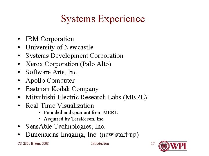Systems Experience • • • IBM Corporation University of Newcastle Systems Development Corporation Xerox Systems Experience • • • IBM Corporation University of Newcastle Systems Development Corporation Xerox