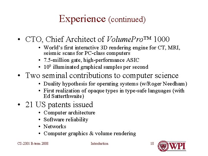 Experience (continued) • CTO, Chief Architect of Volume. Pro™ 1000 • World’s first interactive Experience (continued) • CTO, Chief Architect of Volume. Pro™ 1000 • World’s first interactive