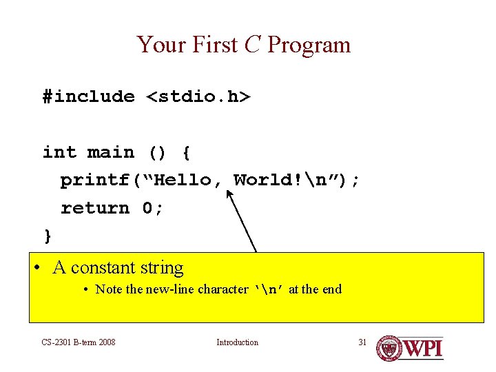 Your First C Program #include <stdio. h> int main () { printf(“Hello, World!n”); return Your First C Program #include <stdio. h> int main () { printf(“Hello, World!n”); return