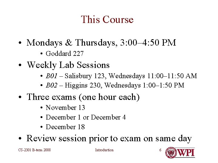This Course • Mondays & Thursdays, 3: 00– 4: 50 PM • Goddard 227 This Course • Mondays & Thursdays, 3: 00– 4: 50 PM • Goddard 227