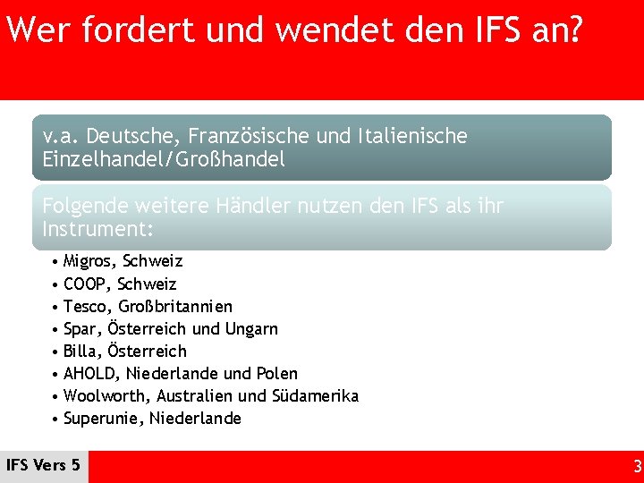 Wer fordert und wendet den IFS an? v. a. Deutsche, Französische und Italienische Einzelhandel/Großhandel