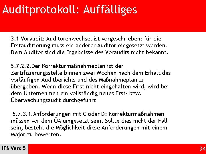 Auditprotokoll: Auffälliges 3. 1 Voraudit: Auditorenwechsel ist vorgeschrieben: für die Erstauditierung muss ein anderer