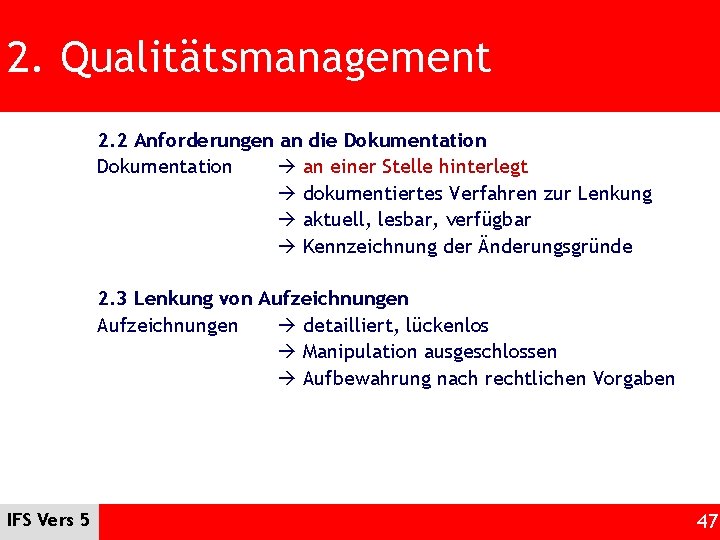 2. Qualitätsmanagement 2. 2 Anforderungen an die Dokumentation an einer Stelle hinterlegt dokumentiertes Verfahren