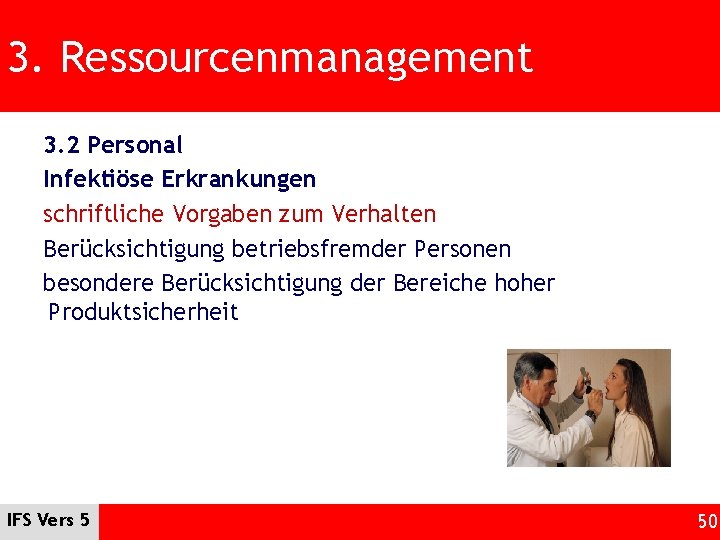 3. Ressourcenmanagement 3. 2 Personal Infektiöse Erkrankungen schriftliche Vorgaben zum Verhalten Berücksichtigung betriebsfremder Personen