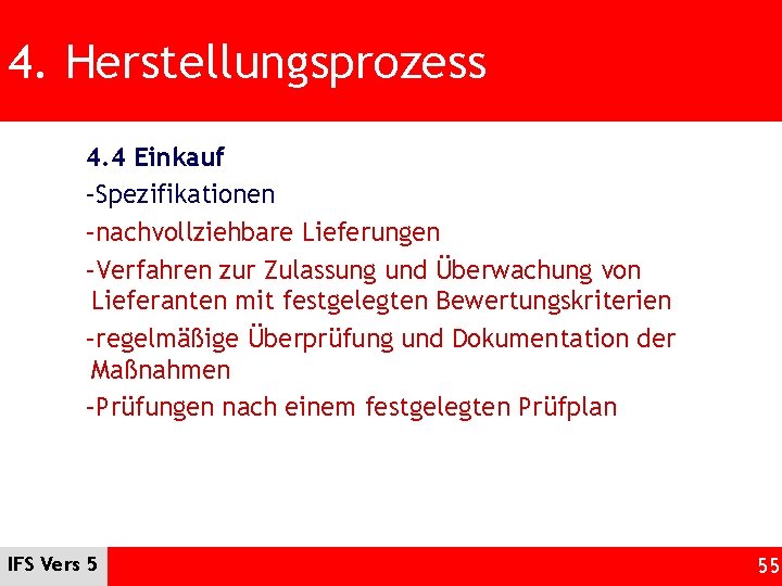 4. Herstellungsprozess 4. 4 Einkauf –Spezifikationen –nachvollziehbare Lieferungen –Verfahren zur Zulassung und Überwachung von
