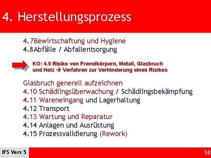 4. Herstellungsprozess 4. 7 Bewirtschaftung und Hygiene 4. 8 Abfälle / Abfallentsorgung KO: 4.
