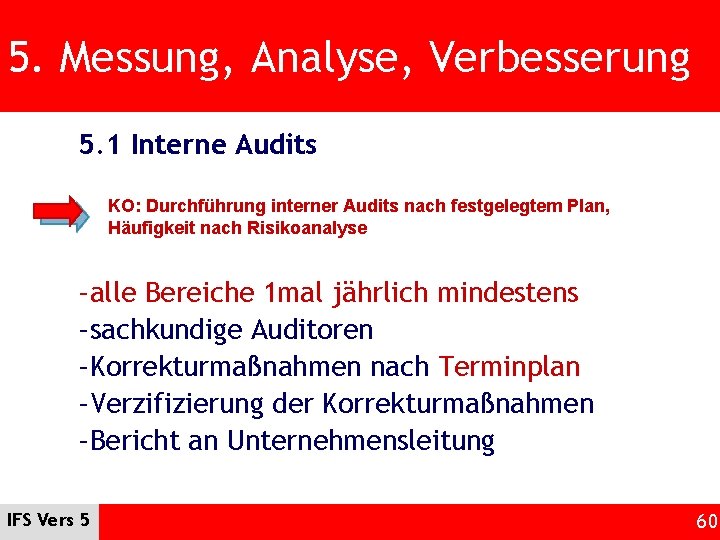 5. Messung, Analyse, Verbesserung 5. 1 Interne Audits KO: Durchführung interner Audits nach festgelegtem