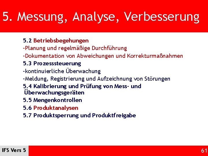 5. Messung, Analyse, Verbesserung 5. 2 Betriebsbegehungen –Planung und regelmäßige Durchführung –Dokumentation von Abweichungen