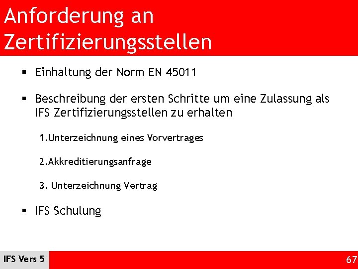 Anforderung an Zertifizierungsstellen § Einhaltung der Norm EN 45011 § Beschreibung der ersten Schritte