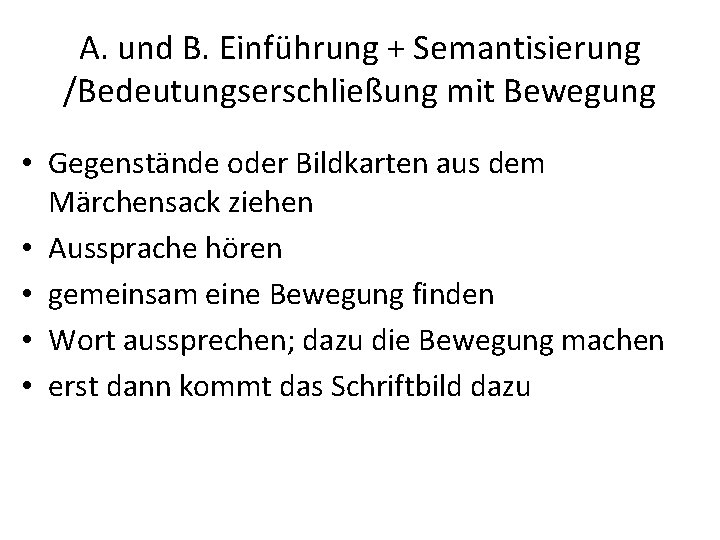 A. und B. Einführung + Semantisierung /Bedeutungserschließung mit Bewegung • Gegenstände oder Bildkarten aus