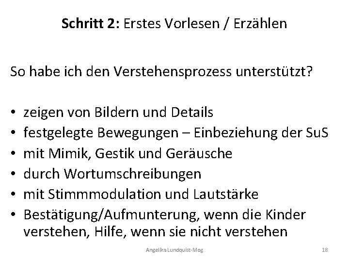 Schritt 2: Erstes Vorlesen / Erzählen So habe ich den Verstehensprozess unterstützt? • •