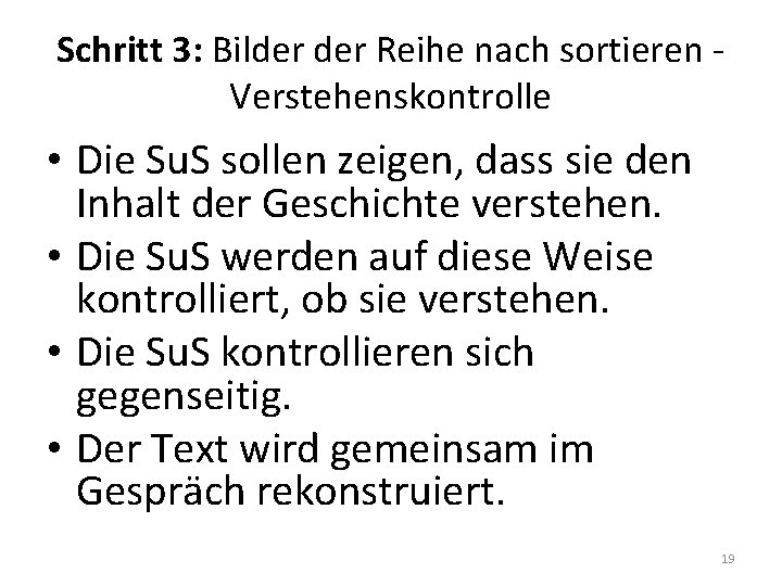 Schritt 3: Bilder Reihe nach sortieren - Verstehenskontrolle • Die Su. S sollen zeigen,