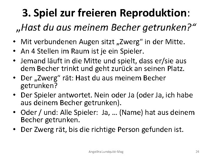 3. Spiel zur freieren Reproduktion: „Hast du aus meinem Becher getrunken? “ • Mit