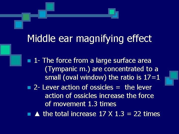 Middle ear magnifying effect n n n 1 - The force from a large