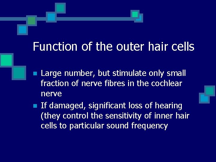 Function of the outer hair cells n n Large number, but stimulate only small