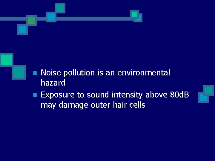 n n Noise pollution is an environmental hazard Exposure to sound intensity above 80