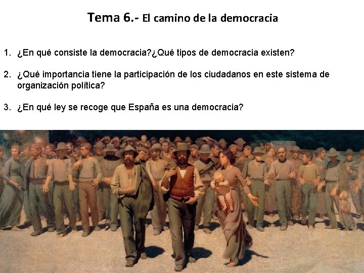 Tema 6. - El camino de la democracia 1. ¿En qué consiste la democracia?