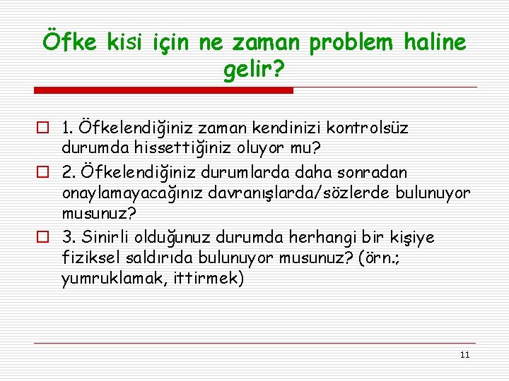 Öfke kisi için ne zaman problem haline gelir? o 1. Öfkelendiğiniz zaman kendinizi kontrolsüz