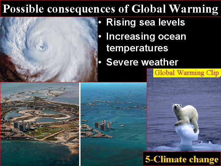 Possible consequences of Global Warming • Rising sea levels • Increasing ocean temperatures •