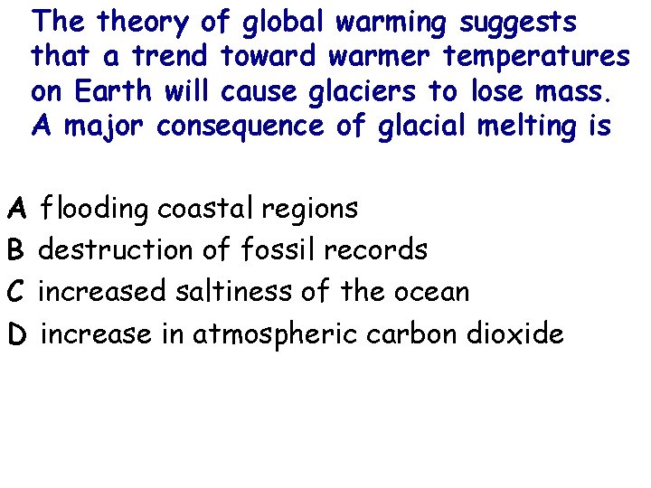 The theory of global warming suggests that a trend toward warmer temperatures on Earth