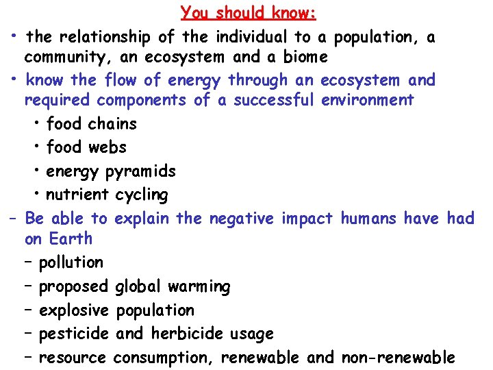 You should know: • the relationship of the individual to a population, a community,