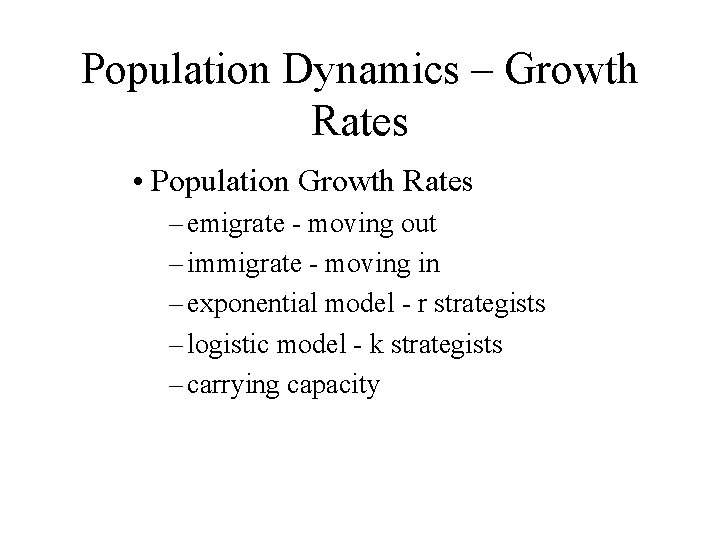 Population Dynamics – Growth Rates • Population Growth Rates – emigrate - moving out