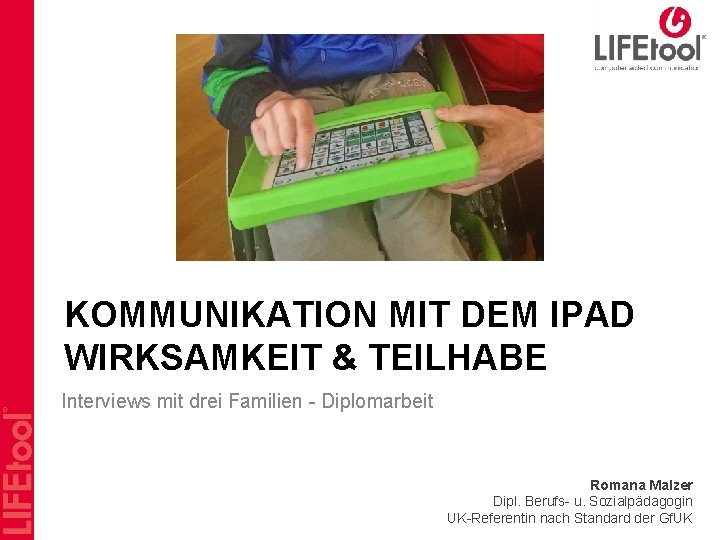 KOMMUNIKATION MIT DEM IPAD WIRKSAMKEIT & TEILHABE Interviews mit drei Familien - Diplomarbeit Romana