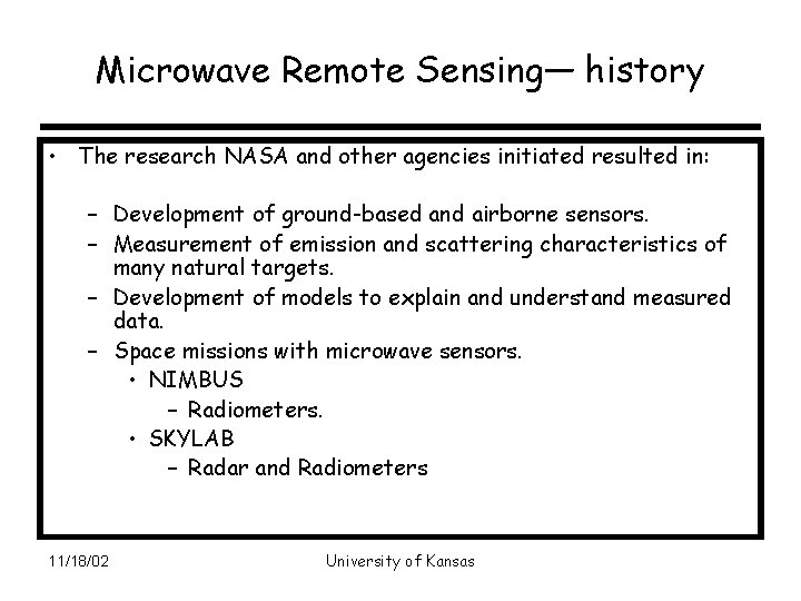 Microwave Remote Sensing— history • The research NASA and other agencies initiated resulted in: