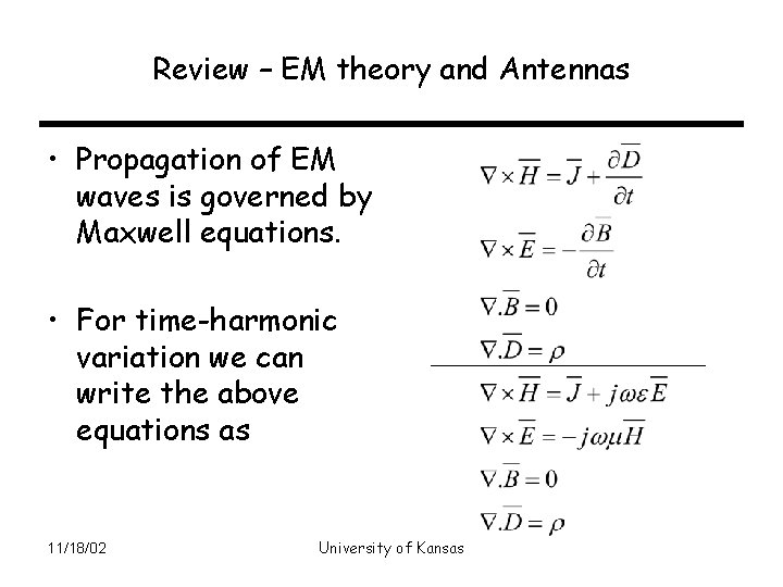 Review – EM theory and Antennas • Propagation of EM waves is governed by