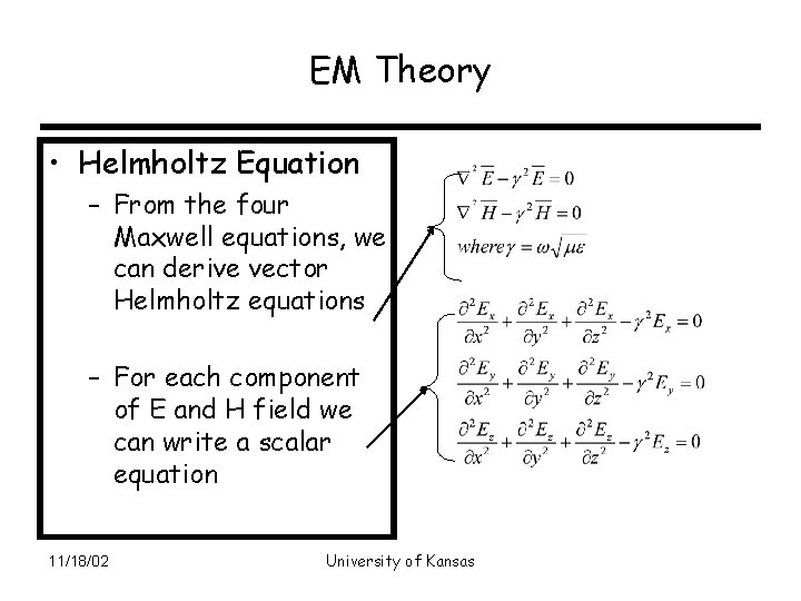 EM Theory • Helmholtz Equation – From the four Maxwell equations, we can derive