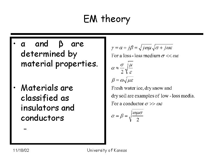 EM theory • α and β are determined by material properties. • Materials are