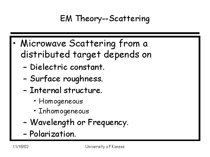 EM Theory--Scattering • Microwave Scattering from a distributed target depends on – Dielectric constant.